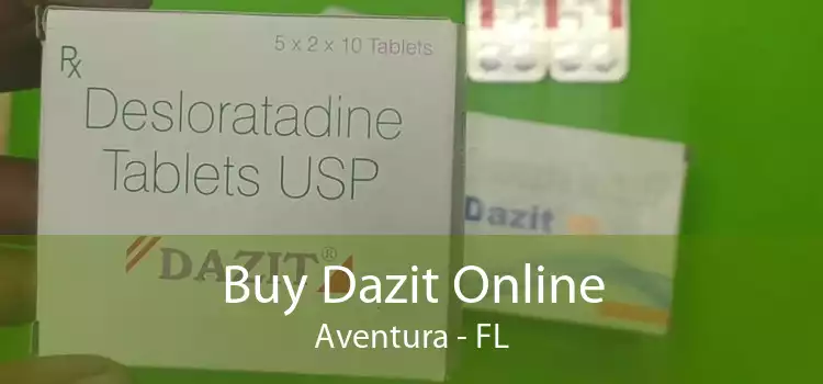 Buy Dazit Online Aventura - FL
