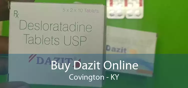 Buy Dazit Online Covington - KY